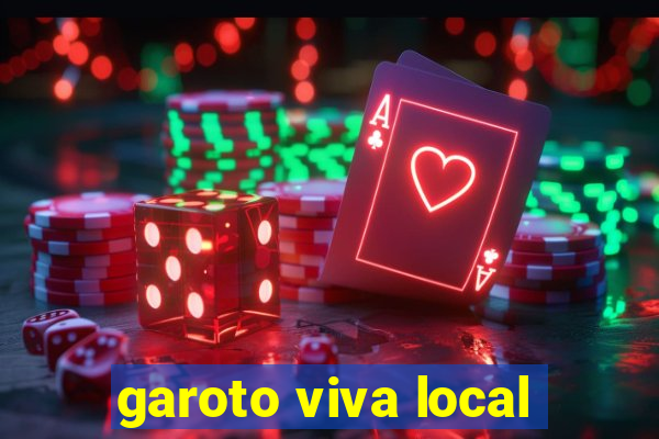 garoto viva local